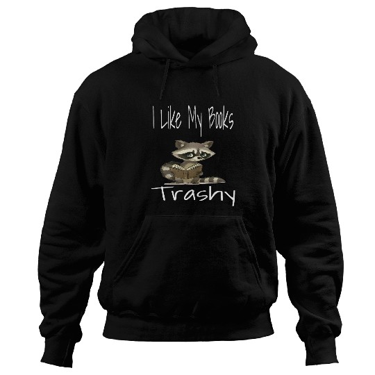 Funny I Like My Books Trashy Book Spicy Novel Reading Humor Hoodies