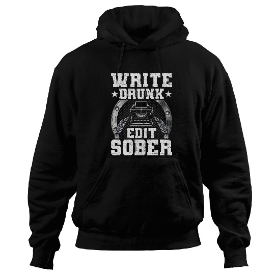 Write Drunk Edit Sober Writer Author Writing Hoodies