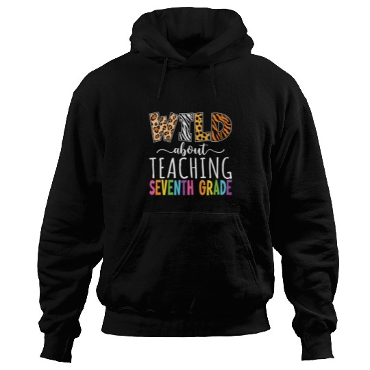 Wild About Teaching Seventh Grade Teacher Team Back School Hoodies