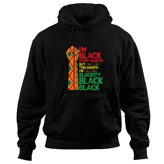 Blackity Black Every Month Black History BHM African Hoodies