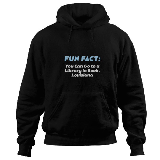 Go to a Library in Book Louisiana Pun LA Joke Baton Rouge 7 Hoodies