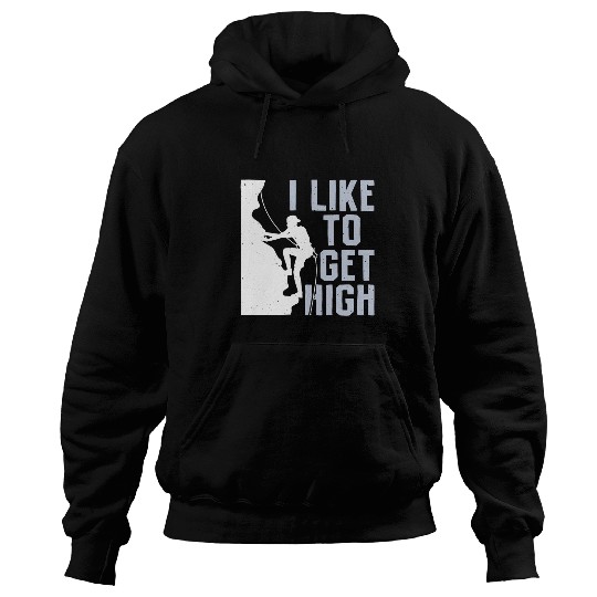 Climbing Climber I Like To Get High Bouldering Mountain Climber Rock Climbing Climb Hoodies