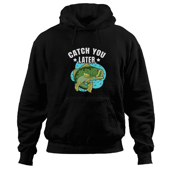 Fishing Catch You Later Cute Fish Sarcastic fishermen fathers day Fisher Hoodies