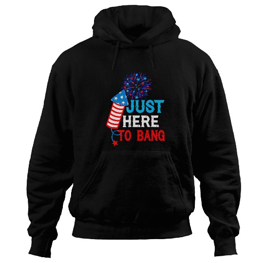 Just Here To Bang Fireworks USA Flag Patriotic 4th Of July Hoodies