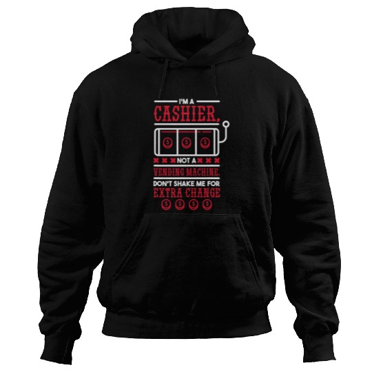 Not A Vending Machine DonT Shake For Extra Change Cashier Hoodies