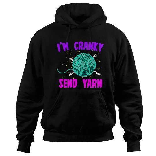 Knitting Yarn Funny Im Cranky Send Yarn Cute Crocheting Lover Quote Hoodies