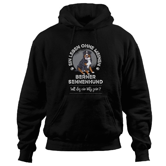 A Life without my Bernese Mountain Dog Hoodies