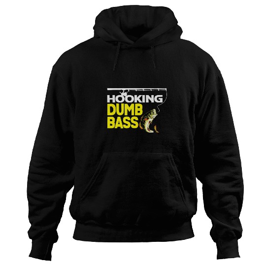 Fishing Hooking Dumb Bass Fish Funny Fishing Quote Fisherman Joke Fisher Hoodies