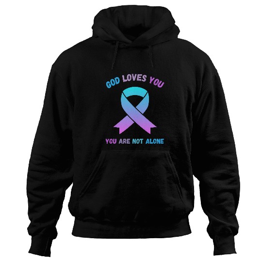 God Loves You Are Not Alone Jesus Survive Suicidal Thoughts Hoodies