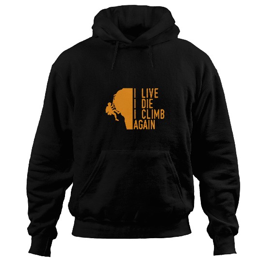Climbing Climber I Live I Die I Climb AgainFunny Mad Max Quote Parody Climb Hoodies
