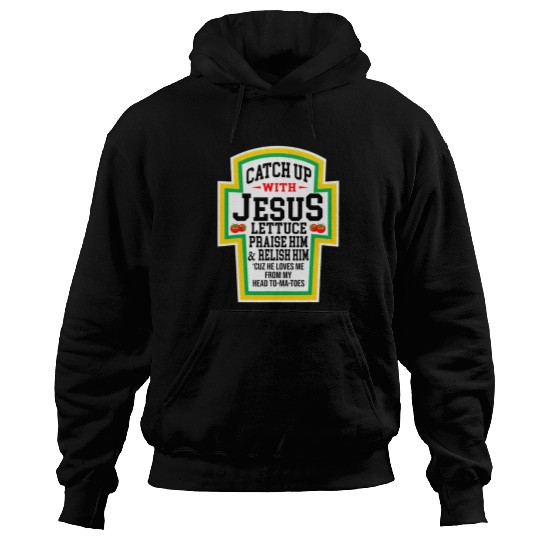 Christian Catch Up With Jesus He Loves Me From My Head ToMaToes Christ Hoodies