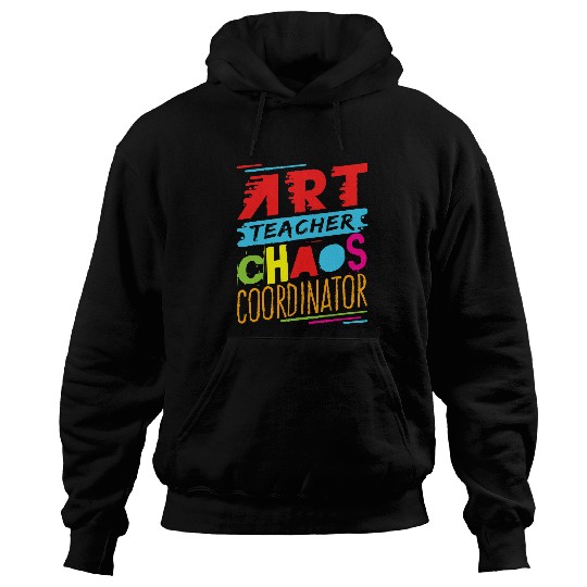 Art Teacher Chaos Coordinator Funny School Appreciation Hoodies