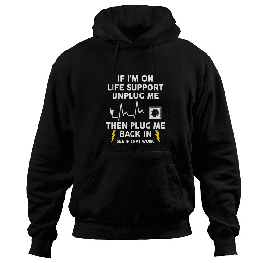 Electrical Im On Life Support Unplug Me Electrical Engineering Electro Electrician Hoodies