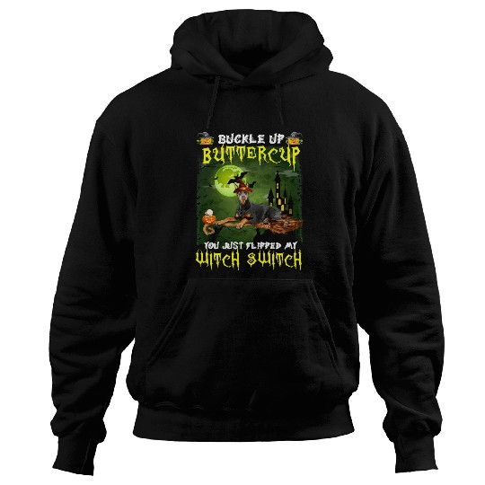 Dog Doberman Pinscher Buckle Up Buttercup You Just Flipped My Witch Switch 641 paw Hoodies