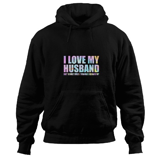 I Love My Husband But Sometimes I Wanna Square Up 22 Hoodies