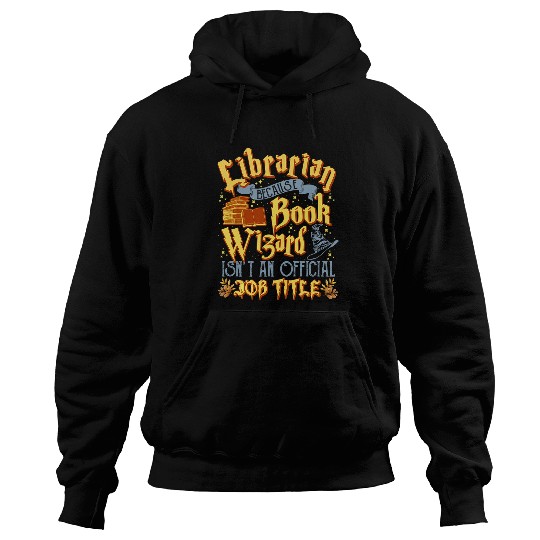 Reading Book Librarian Because Book Wizard Isnt An Official Job Title Reader Hoodies