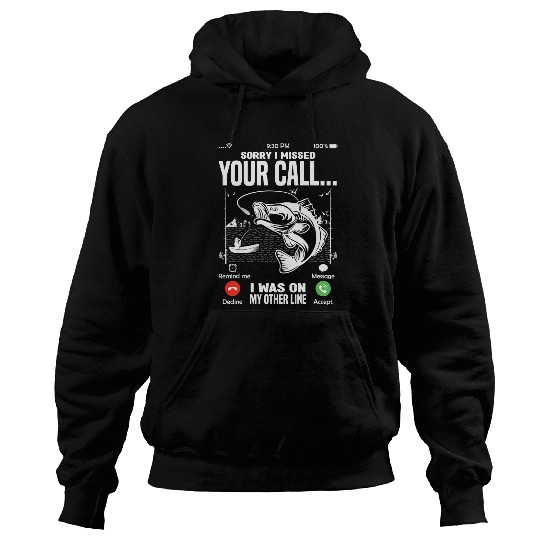Fishing Sorry I Missed Your Call I Was On The Other Line Fishermen Fisher Hoodies