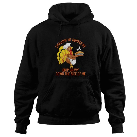 Gobble Me Swallow Me Drip Gravy Funny Thanksgiving Turkey 3 Hoodies