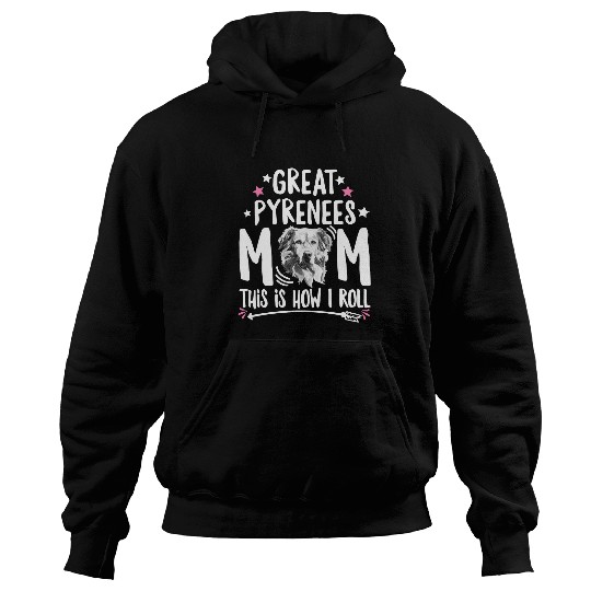 Dog Great Pyrenees Mom This Is How I Roll Funny Dog Mom For Her Women Girls Birthday Motherspaw Hoodies