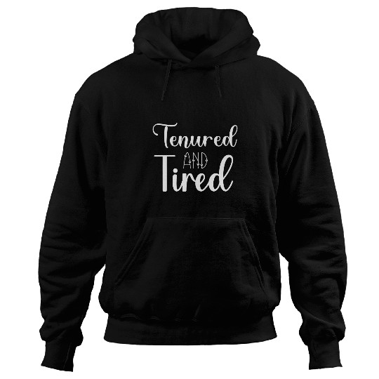 Tenured Professor Women Congratulations Tenure Tired Teacher Hoodies