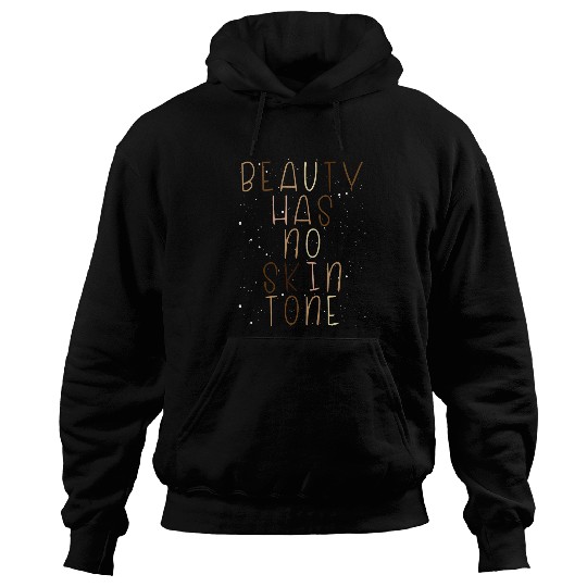 Beauty Has No Skin Tone Black History African American Pride Hoodies