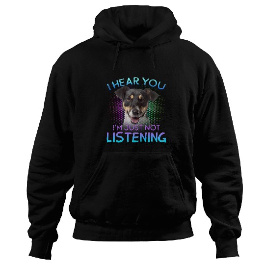 Dog Jack Russell Terrier I hear you not listening Hoodies