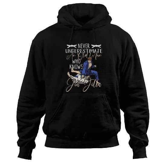 Never Underestimate An Old Man Who Knows Jiu Jitsu BJJ MMA Hoodies