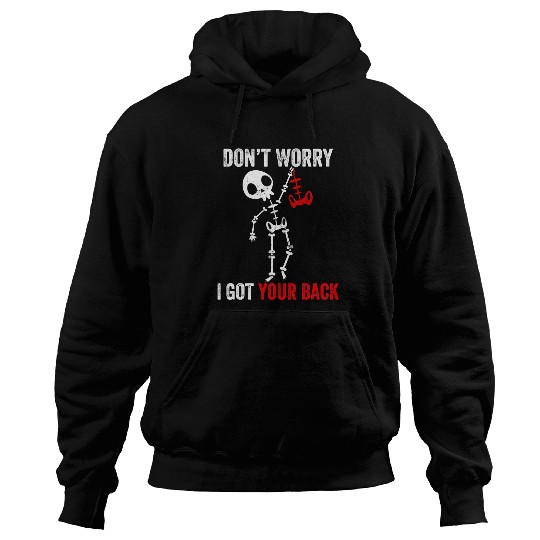 Skeletons Skulls Dont Worry I Got Your Back Sarcastic Skull Skeletons 258 Skull Hoodies