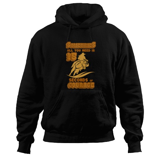Pro Rodeo Sometimes All You Need Is 15 Seconds Barrel Racing Hoodies