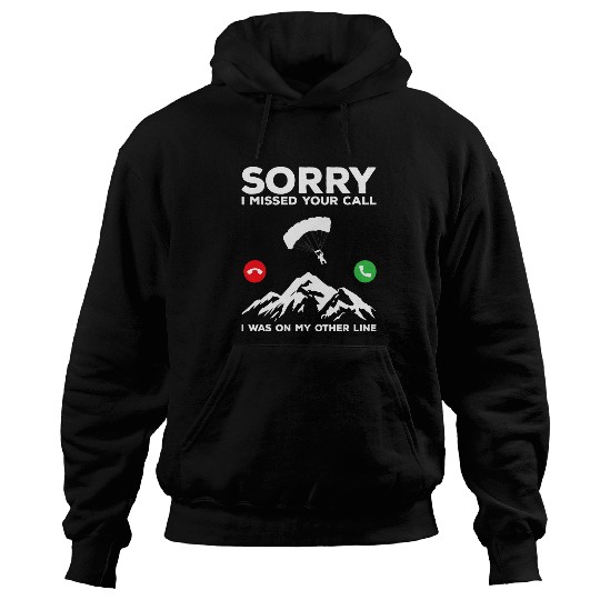 Skydiving Gift Sorry I Missed Your Call I Was On The Other Line Parachute Hoodies