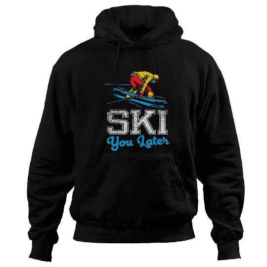 Skiing Ski Funny skiing design Ski you later Hoodies