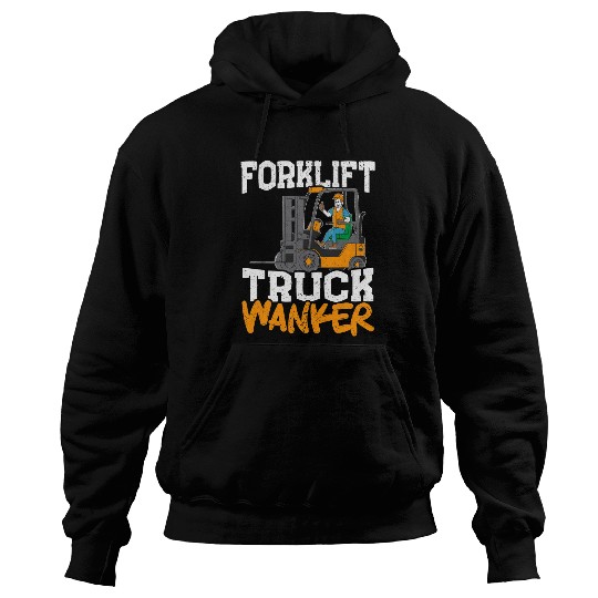 Forklift Truck Wanker Forklift Operator Hoodies