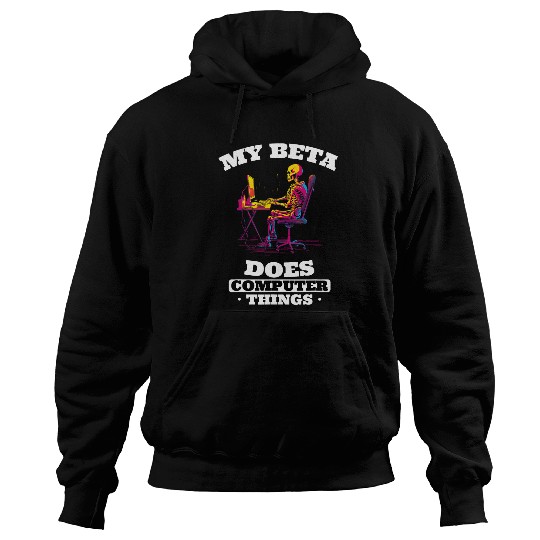 My Beta Makes Computer Things Programmer 3 Hoodies