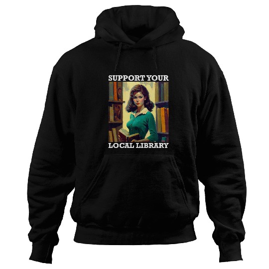 Reading Book Support Your Local Library Book Reader Retro Librarian Reader Hoodies