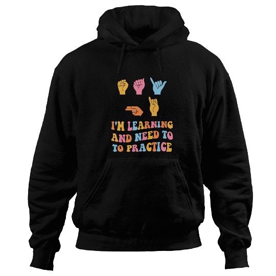 Say Hi Im Learning ASL Sign Language Deaf SPED Teacher Hoodies
