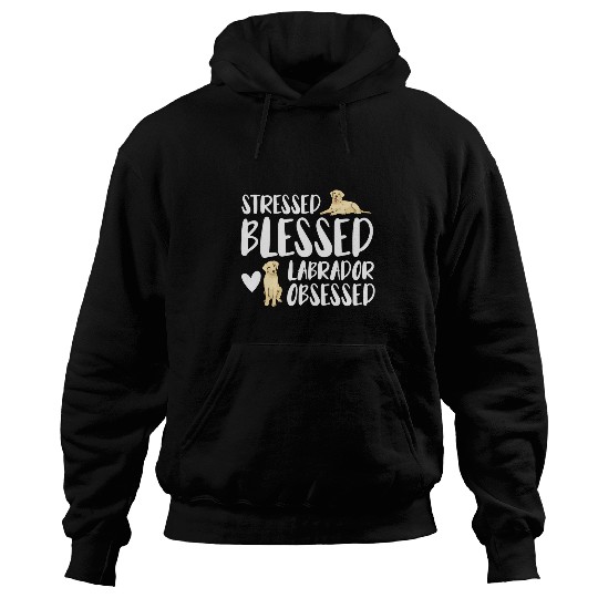 Labrador Lab Dog Stressed Blessed Labrador Obsessed Hoodies