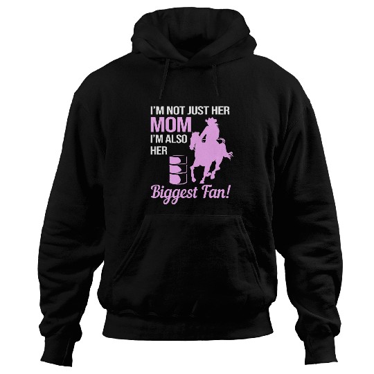 Im Not Just Her Mom Im Her Biggest Fan Barrel Racing Mom Hoodies