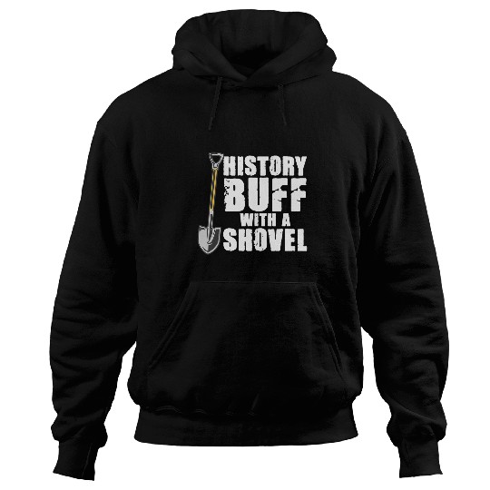 History Buff With A Shovel Archeologist Dig Job Archeology Hoodies