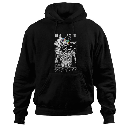 Skeletons Skulls Deads Inside But Caffeinated Halloween Skeletons Messy Bun 58 Skull Hoodies