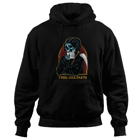 Skeletons Skulls I Feel Like Death Grim Reaper Skull Coffee Java 232 Skull Hoodies