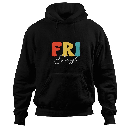 Friyay Funny Teachers Weekend Day of the Week Teachers 2 Hoodies
