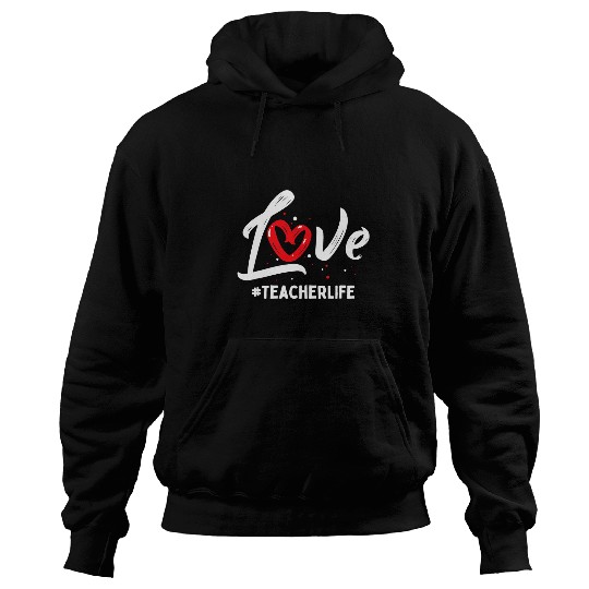 Teacher Job Life Love Cute Valentines Day Teacher Appreciation Hoodies