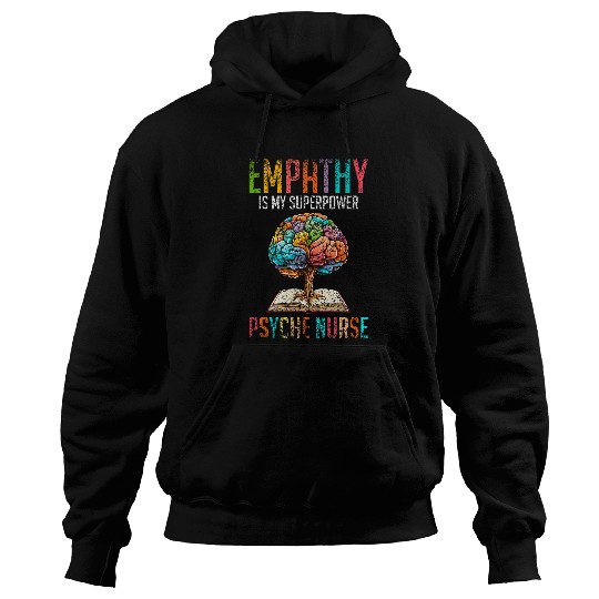 Empathy Is My Superpower Psych nurses Job Psychiatric nurses Hoodies