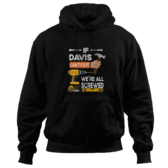 Woodworking Funny if Davis cant fix it no one can handyman Carpenter Hoodies