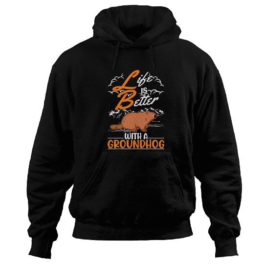 Life is better with a Groundhog Marmot 3 Hoodies