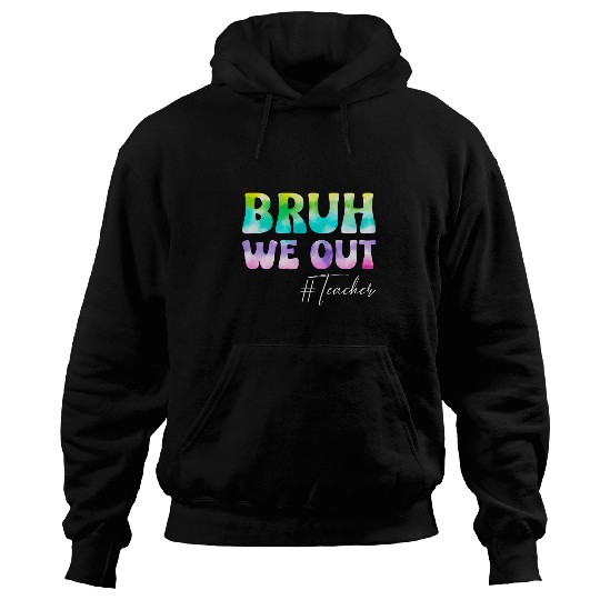 Teacher Bruh We Out Teachers Student Kids End Of School Year Hoodies