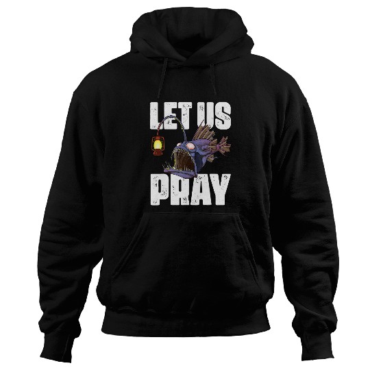 Let Us Pray Anglerfish Creepy Deep Sea Angler Fish Monster Hoodies