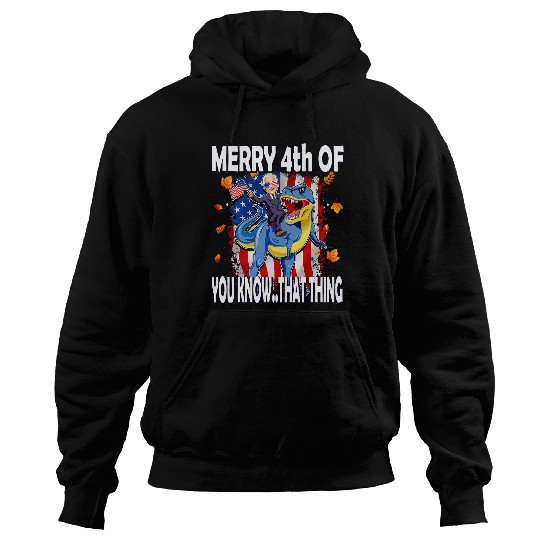 Merry 4th of You Know That Thing Funny Joe Biden 50 Hoodies