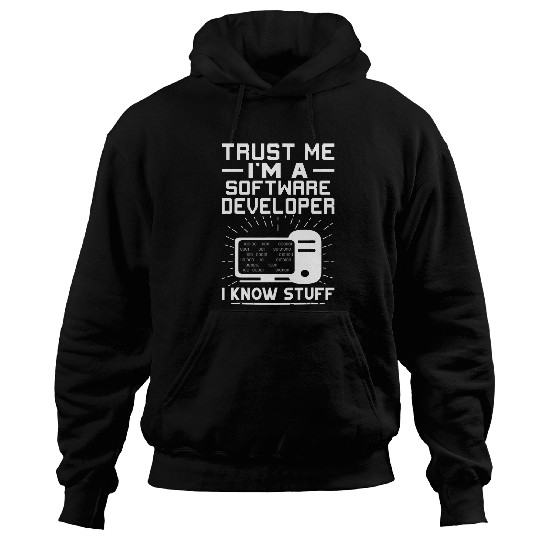 Trust Me Im A Software Developer I Know Stuff Hoodies