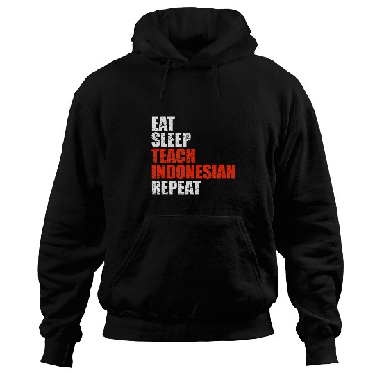 Eat Sleep Teach Indonesian Repeat Indonesia Teacher Life Hoodies